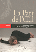 Part de l'oeil n° 24 - ce qui fait danse : de la plasticite a la performance (La)